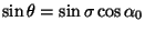 $\sin\theta=\sin\sigma\cos\alpha_0$